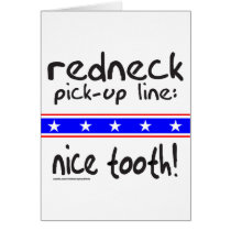REDNECK PICK-UP LINE NICE TOOTH T-SHIRTS cards