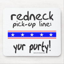 REDNECK PICK-UP LINE YUR PURTY T-SHIRTS mousepads