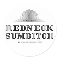 Redneck Sumbitch, Oil Field Sticker