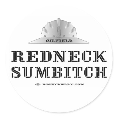 Redneck Sumbitch, Oil Field Sticker by boozykelly