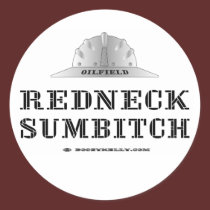 Redneck Sumbitch, Oil Field Sticker by boozykelly Redneck Sumbitch, Oil Field Sticker