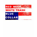RedNeck White Trash Blue Collar Fashion Statement t-shirts
