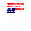 RedNeck White Trash Blue Collar Life of the Party t-shirts by LowBrowCouture RedNeck White Trash Blue Collar Life of the Party t-shirts