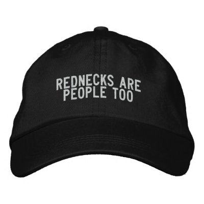 Rednecks are People too Embroidered Baseball Caps by funnycustomtshirts