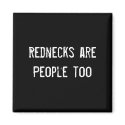 Rednecks are People too magnets