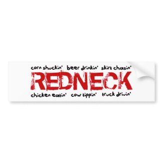 Rednecks do what? bumpersticker