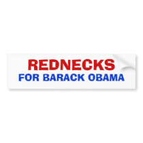 REDNECKS, FOR BARACK OBAMA bumper stickers by ttoothfary REDNECKS, FOR BARACK OBAMA bumper stickers