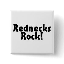 Rednecks Rock buttons by TeeZazzle Rednecks Rock buttons