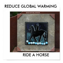 REDUCE GLOBAL WARMING, RIDE A HORSE, ... posters