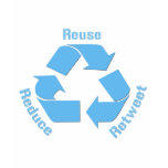 Reduce Reuse Retweet t-shirts