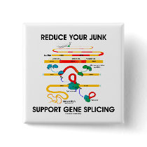 Reduce Your Junk Support Gene Splicing (RNA Humor) buttons by wordsunwords Reduce Your Junk Support Gene Splicing (RNA Humor) buttons