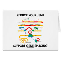 Reduce Your Junk Support Gene Splicing (RNA Humor) cards by wordsunwords Reduce Your Junk Support Gene Splicing (RNA Humor) cards