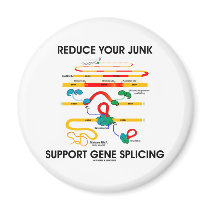 Reduce Your Junk Support Gene Splicing (RNA Humor) magnets by wordsunwords Reduce Your Junk Support Gene Splicing (RNA Humor) magnets