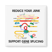 Reduce Your Junk Support Gene Splicing (RNA Humor) magnets by wordsunwords Reduce Your Junk Support Gene Splicing (RNA Humor) magnets