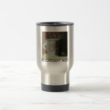 REDUNDANT MUG