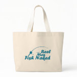 jumbotote - The Fish Are Naked, why shouldn't the Fisherman?  Reel Men Fish Naked is a hilarious Fishing t shirt: Sizes  Available colors: natural