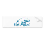 standard_bumpersticker - The Fish Are Naked, why shouldn't the Fisherman?  Reel Men Fish Naked is a hilarious Fishing t shirt: Sizes  Available colors: 0