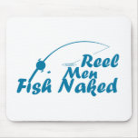 standard_mousepad - The Fish Are Naked, why shouldn't the Fisherman?  Reel Men Fish Naked is a hilarious Fishing t shirt: Sizes  Available colors: 0