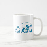 basic_mug - The Fish Are Naked, why shouldn't the Fisherman?  Reel Men Fish Naked is a hilarious Fishing t shirt: Sizes  Available colors: white