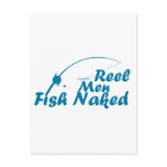 0 - The Fish Are Naked, why shouldn't the Fisherman?  Reel Men Fish Naked is a hilarious Fishing t shirt: Sizes  Available colors: 0