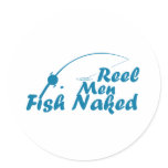 round_sticker - The Fish Are Naked, why shouldn't the Fisherman?  Reel Men Fish Naked is a hilarious Fishing t shirt: Sizes  Available colors: 0