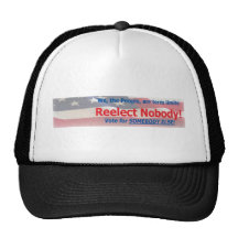 Reelect Nobody ~ vote for somebody else! Hat