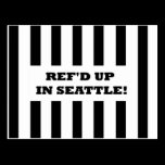 Ref'd Up In Seattle with Replacement Referees Card postcards