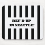 Ref'd Up In Seattle with Replacement Referees mousepads