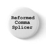 Reformed Comma Splicer buttons