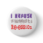 Refuse Recession Button