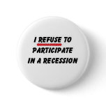 refuse to participate in recession buttons