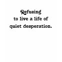 Refusing quiet desperation. t-shirts by ClioBluestocking Refusing quiet desperation. t-shirts