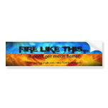 Reg Fire Like This Bumper Stickers