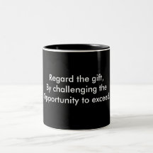 Regard the gift,By challenging the Opportunity ... Coffee Mug