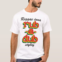 Reggae Inna Rub-A-Dub Styley t-shirts by Michael_Garnice Reggae Inna Rub-A-Dub Styley t-shirts