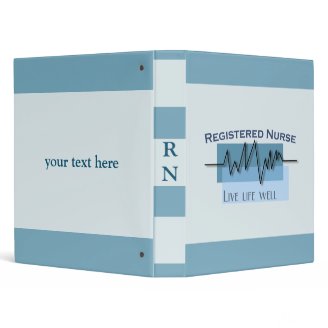 "Registered Nurse: Live LIfe Well" 3 Ring Binders