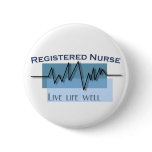 "Registered Nurse - Live Life Well" Pins