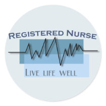 "Registered Nurse - Live Life Well" Stickers