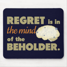 Regret is in the Mind of the Beholder Mouse Pads