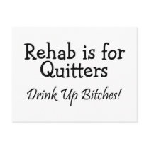 Rehab Is For Quitter Drink Up Bitches Post Card