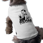 Rehab Is For Quitters Dog Shirt