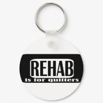 Rehab is for Quitters keychains by EllesPlanet Rehab is for Quitters keychains