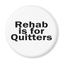 Rehab Is For Quitters Fridge Magnet