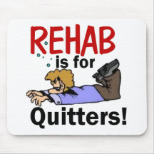rehab is for QUITTERS! Mouse Pads