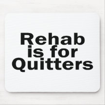 Rehab Is For Quitters Mouse Pads