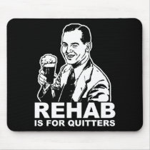 Rehab Is For Quitters Mousepad