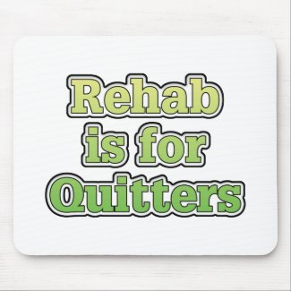 Rehab is for Quitters mousepad