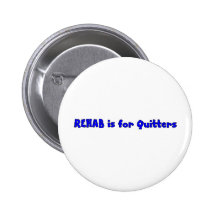 Rehab is for quitters pinback button