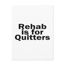 Rehab Is For Quitters Post Card
