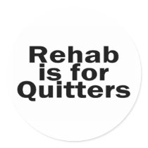 Rehab Is For Quitters Sticker